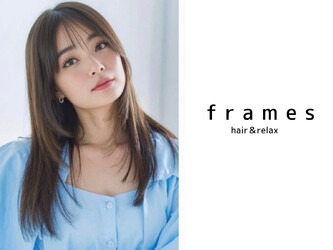 Frames 那覇新都心店 | 那覇のヘアサロン