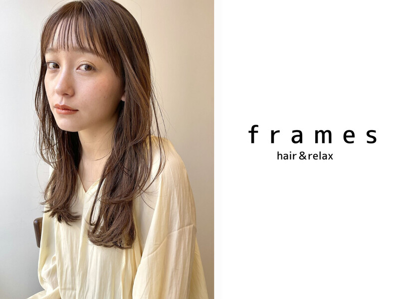 Frames hair&relax 高崎駅西口店 | 高崎のヘアサロン